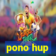 pono hup